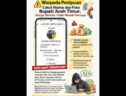 Waspada Penipuan Catut Nama dan Foto Bupati Aceh Timur, Warga Diminta Tidak Mudah Percaya